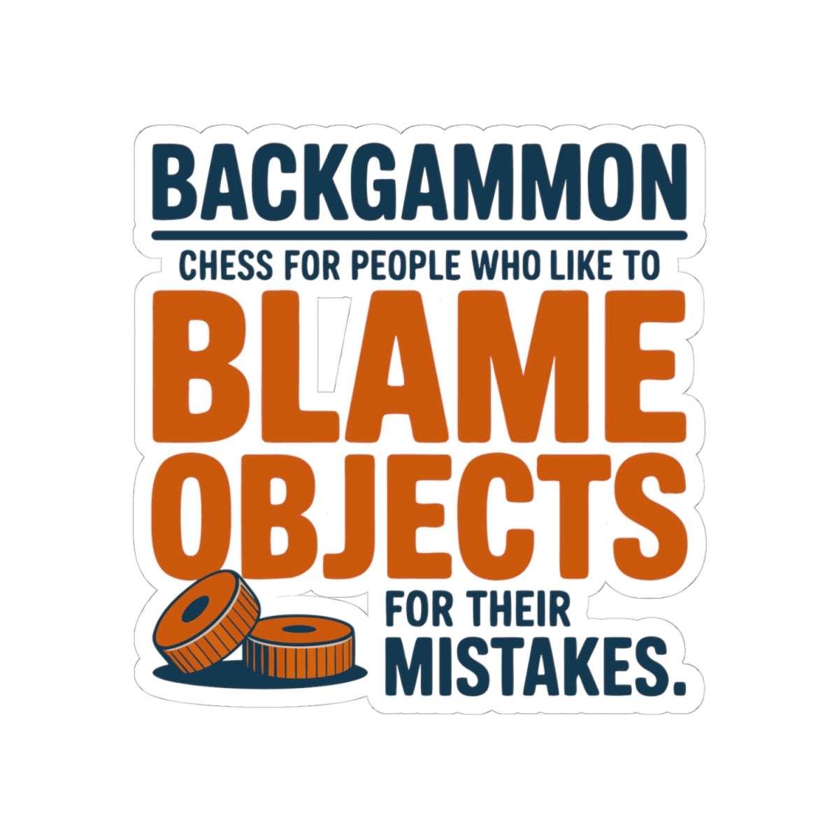 Backgammon Checker Sticker – Funny Sarcastic Dice Blame Decal for Board Game Players & Strategy Fans
