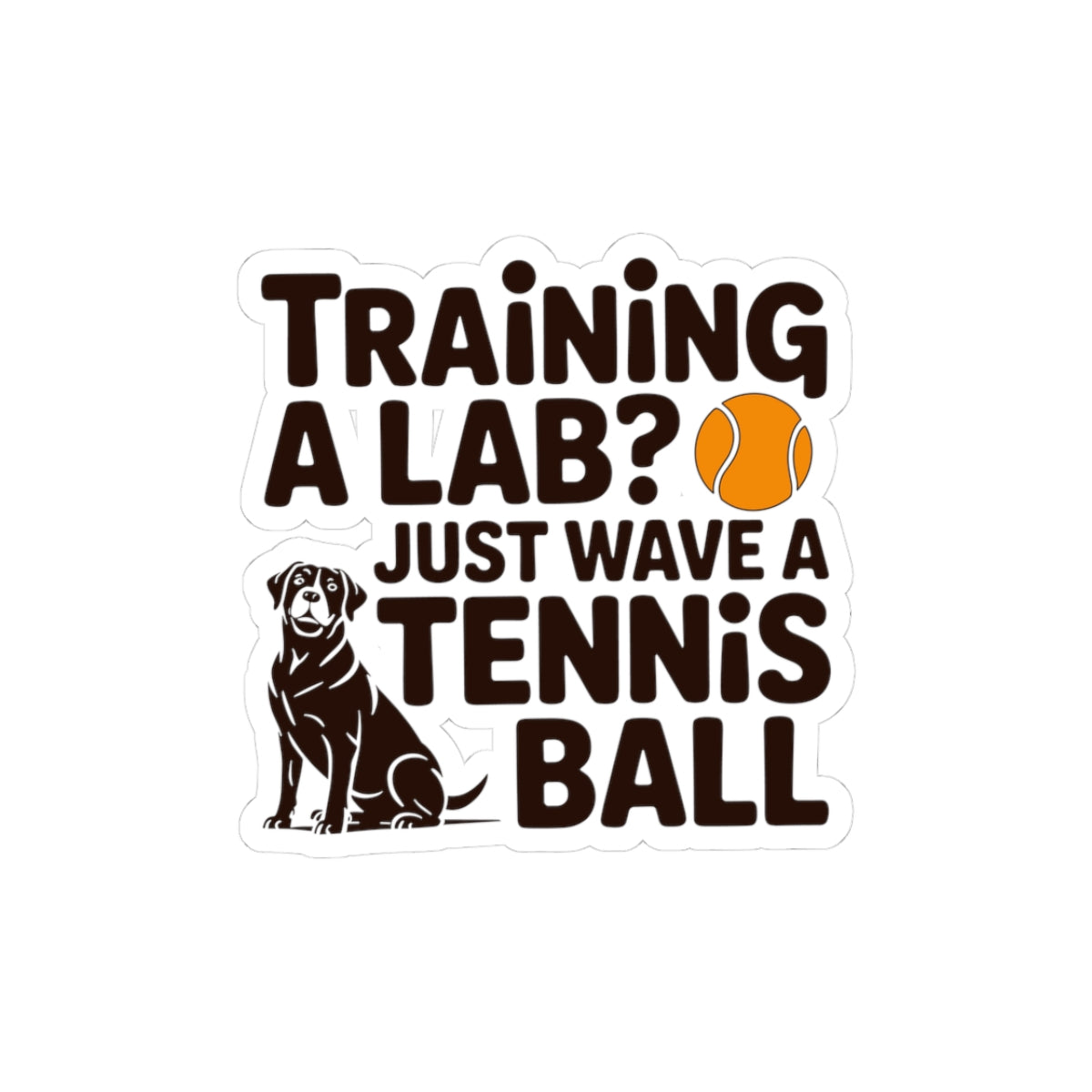 Funny Labrador Dog Sticker - Training A Lab Tennis Ball Vinyl Decal for Pet Owners Dog Lovers Trainers
