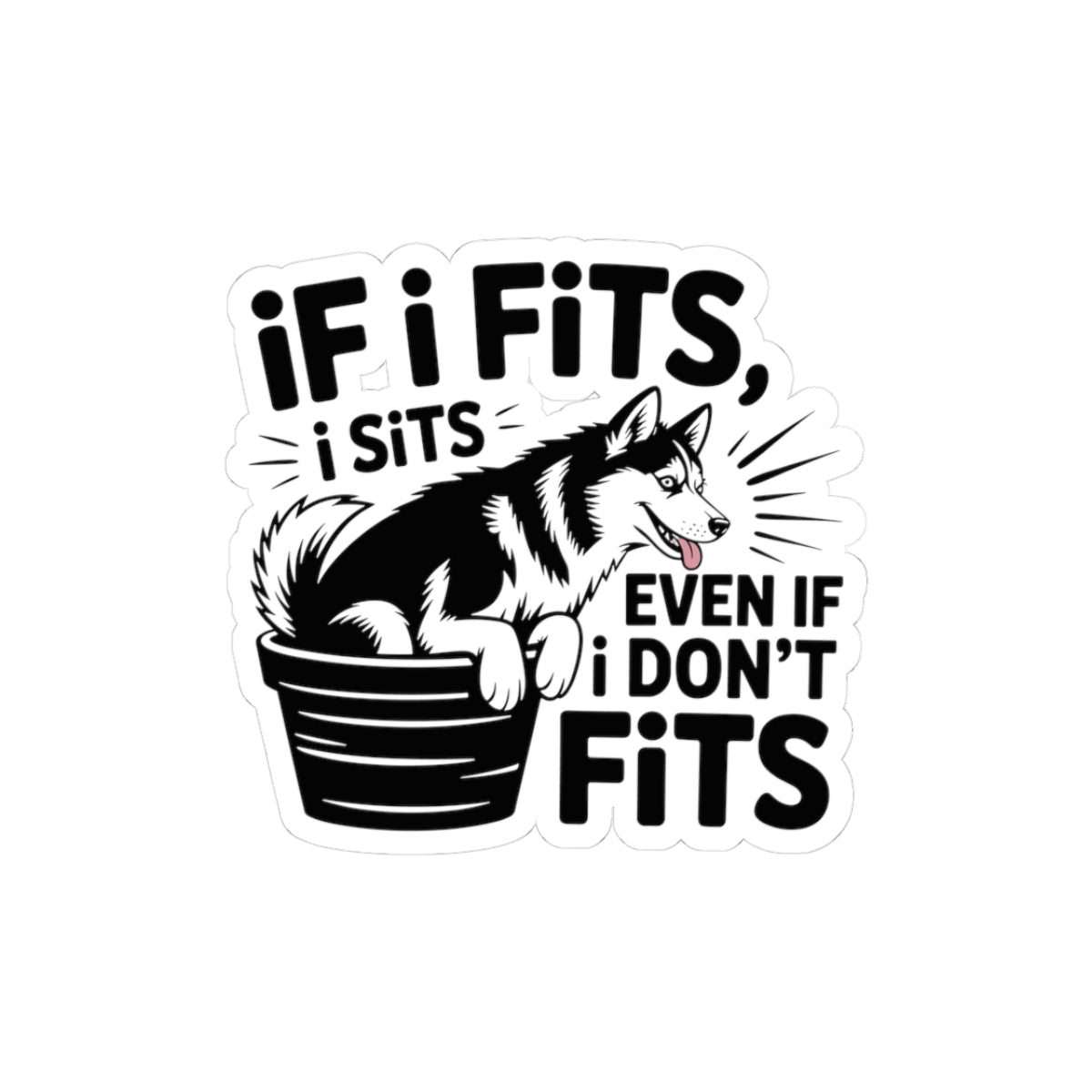 Stubborn Husky Sticker - If It Fits I Sits Vinyl Decal for Siberian Dog Lovers