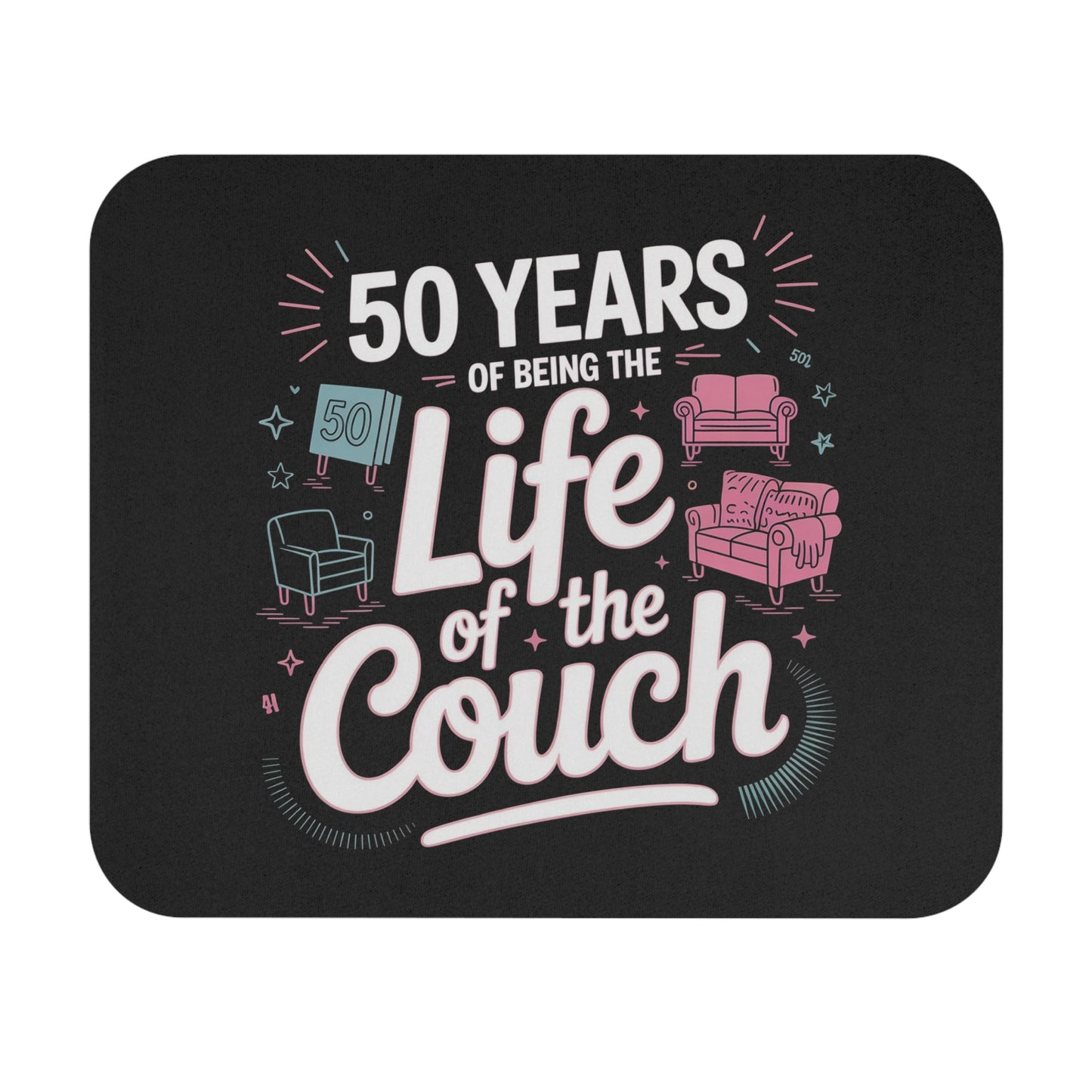 Funny 50th Birthday Mouse Pad - 50 Years of Being the Life of the Couch Gift, Non-Slip Rubber Base