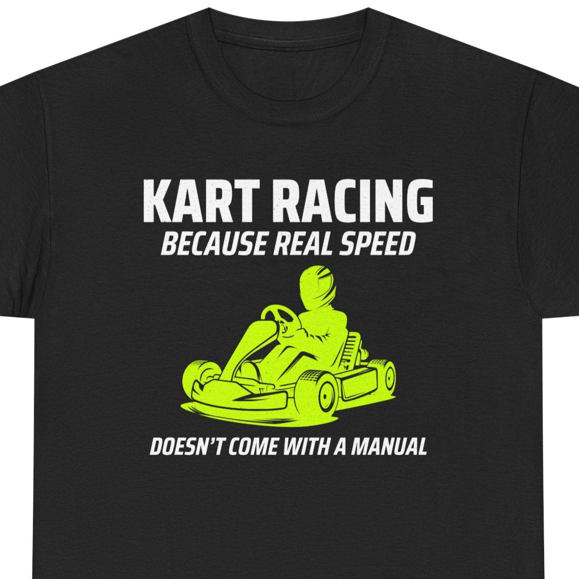 Go Kart Racing T-Shirt - Instinctive Speed Shirt for Natural Racers