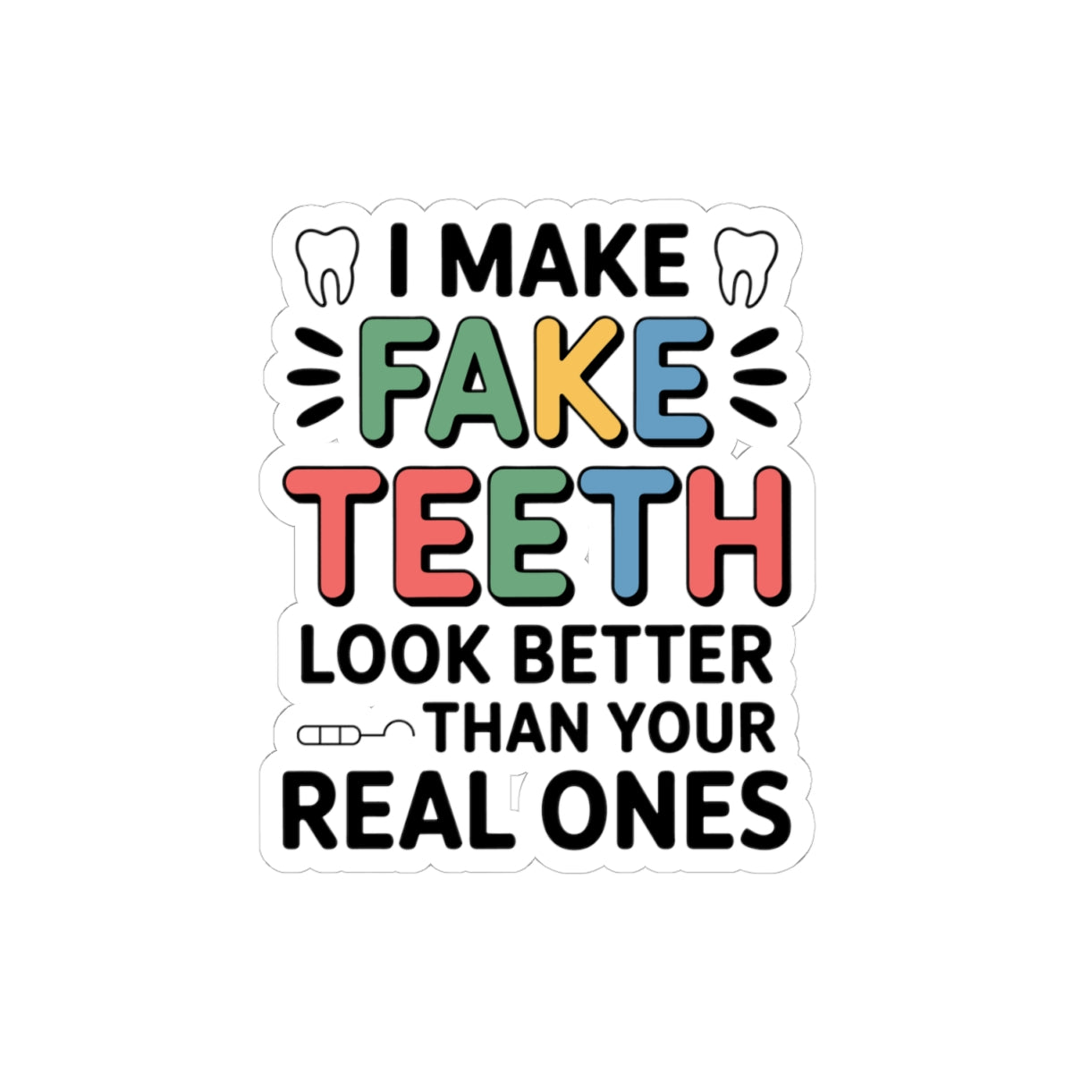 Fake Teeth Artist Sticker - Dental Lab Brag Vinyl Decal for Ceramists & Prosthodontic Techs
