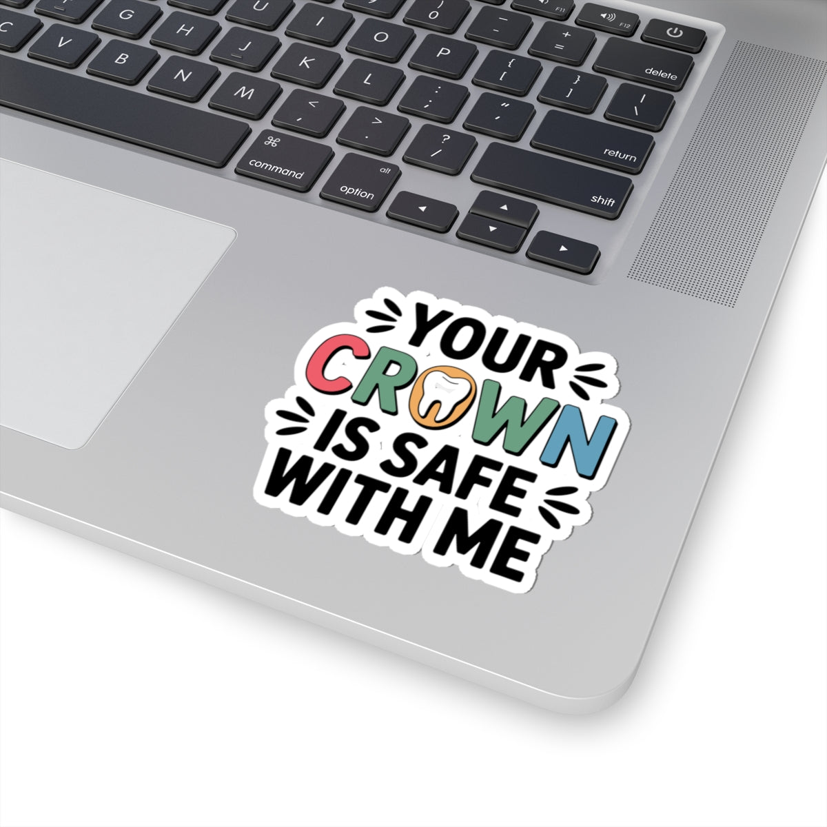 Your Crown Is Safe With Me Sticker - Trusted Dental Lab Vinyl Decal for Crown & Bridge Techs