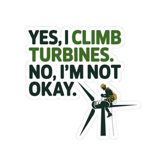Wind Turbine Technician Sticker - Climb Turbines Humor Vinyl Decal for Techs, Mechanics, Crews