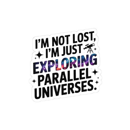 Parallel Universe Explorer Sticker - Multiverse Humor Vinyl Decal for Space Theorists & Daydreamers
