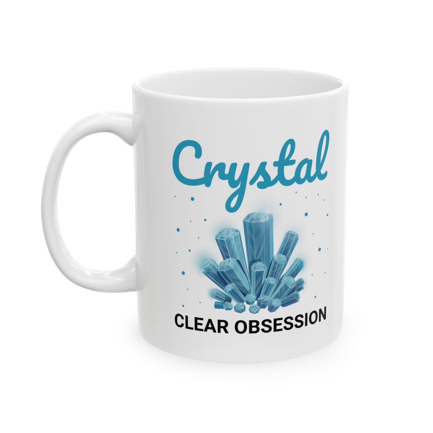 Rock Collector Mug Crystal Clear Obsession Mineralogy Gift for Quartz Lovers