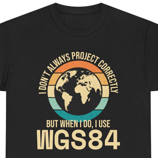 GIS Humor T-Shirt - WGS84 Projection Tee for Cartographers & Surveyors