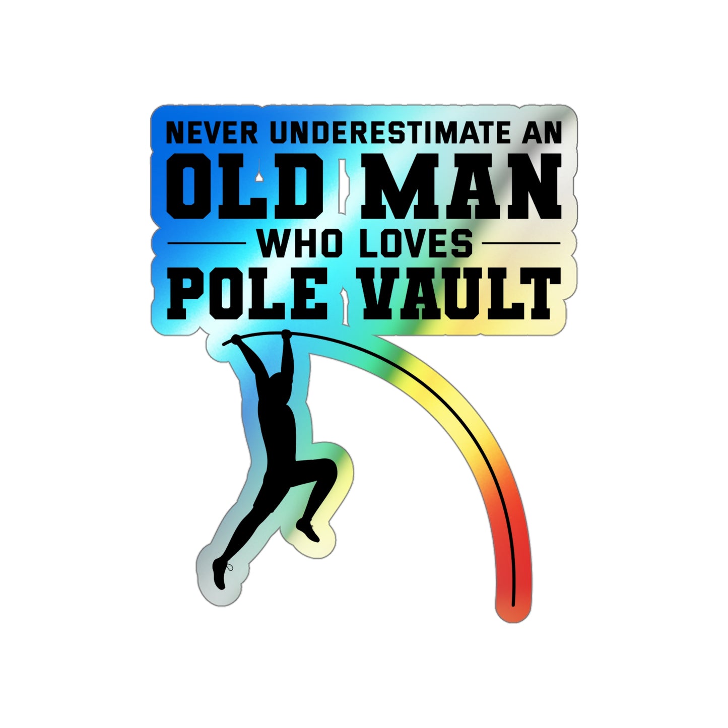 Pole Vaulter Sticker Holographic Vinyl - Old School Track & Field Humor, Gift for Veteran Athletes, Senior Coaches