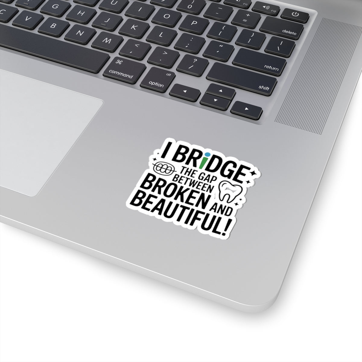 Bridge the Gap Sticker - Dental Lab Artistry Vinyl Decal for Prosthetic Technicians & Ceramists