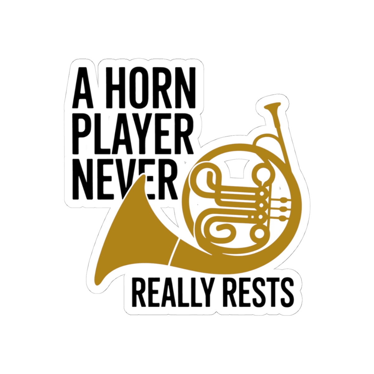 French Horn Dedication Sticker - Horn Player Never Rests Vinyl Decal