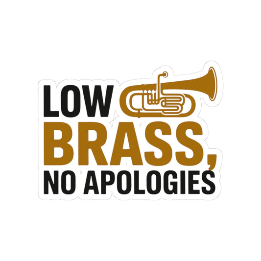 Unapologetic Musician Sticker - Low Brass Vinyl Decal for Band and Orchestra Members