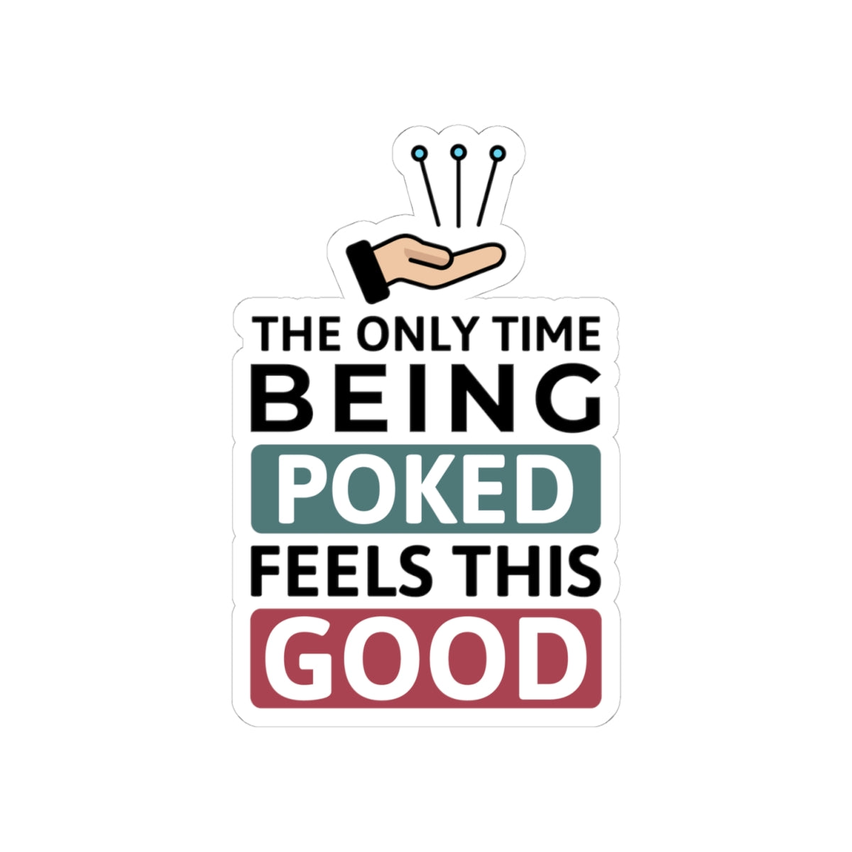 Acupuncture Humor Sticker - Poke Therapy Vinyl Decal for Acupuncturists, TCM Practitioners