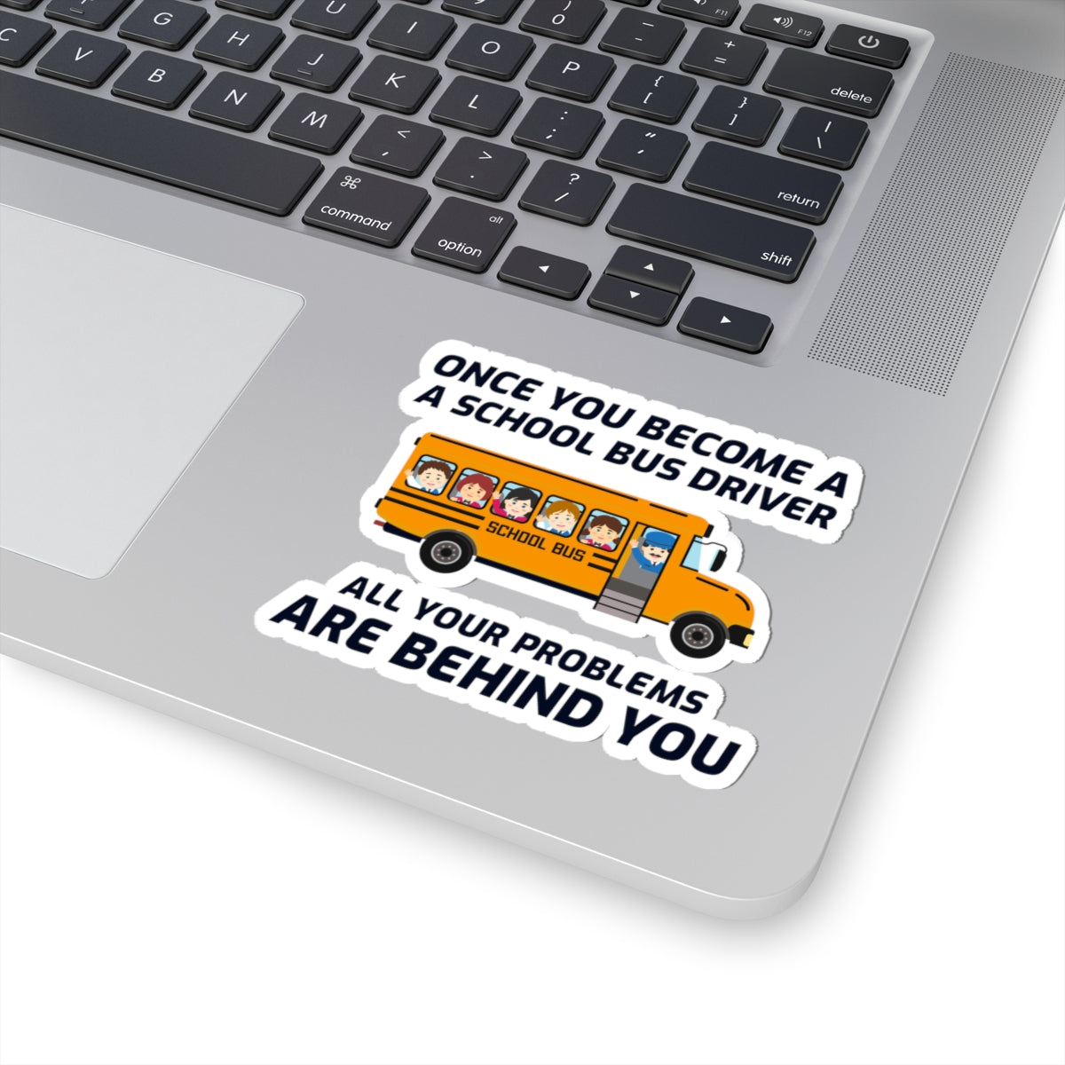 School Bus Driver Humor Sticker - Problems Behind Vinyl Decal for Drivers & Transport Pros