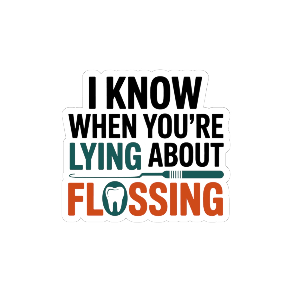 Flossing Honesty Sticker - Dental Hygienist Vinyl Decal for Dental Assistants