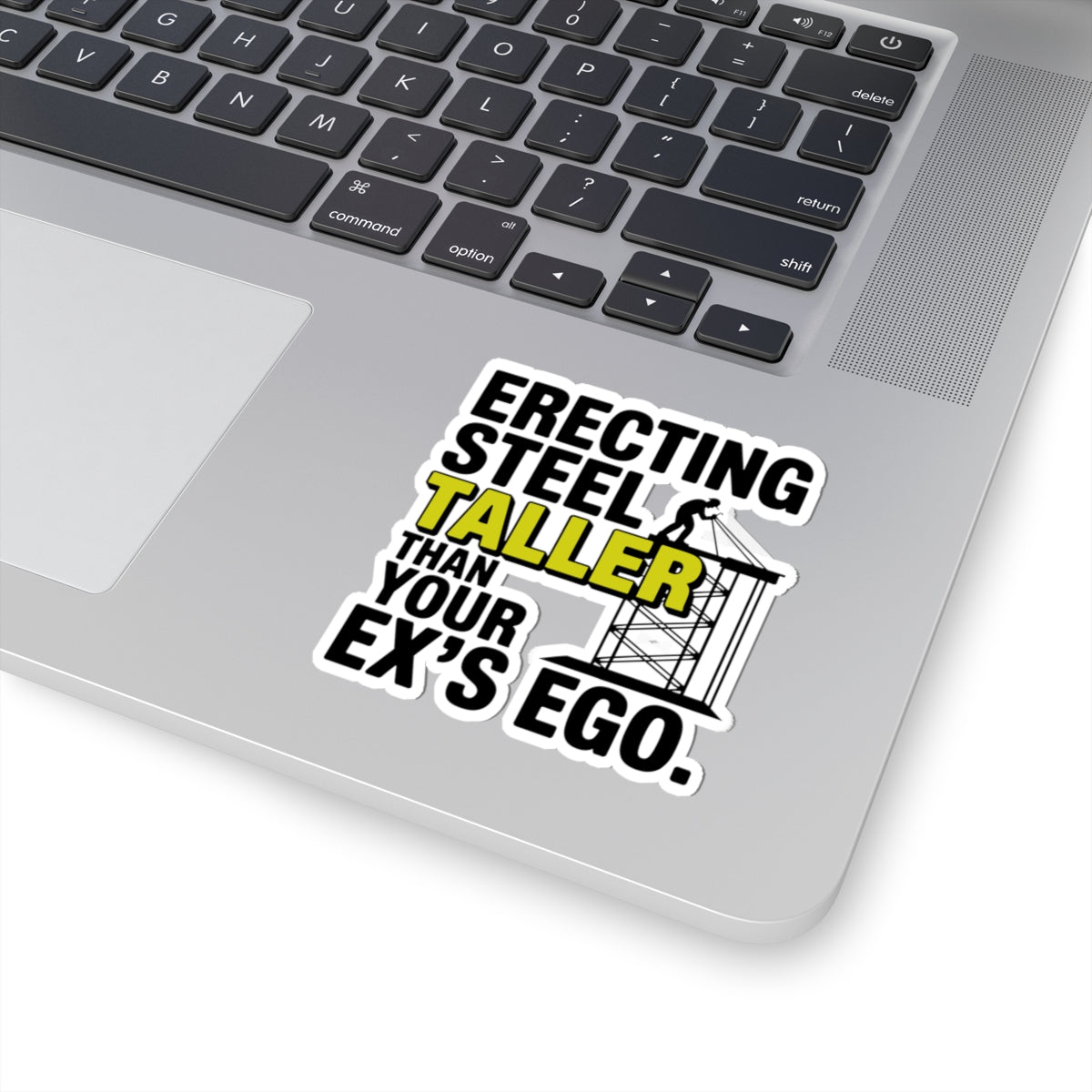 Structural Steel Sticker - Taller Than Ego Vinyl Decal for Ironworkers & Erectors