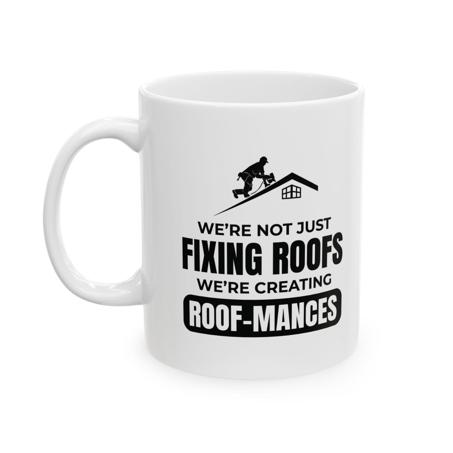 Roofer Mug - Funny Roofing Gift - Roof-mances Coffee Cup