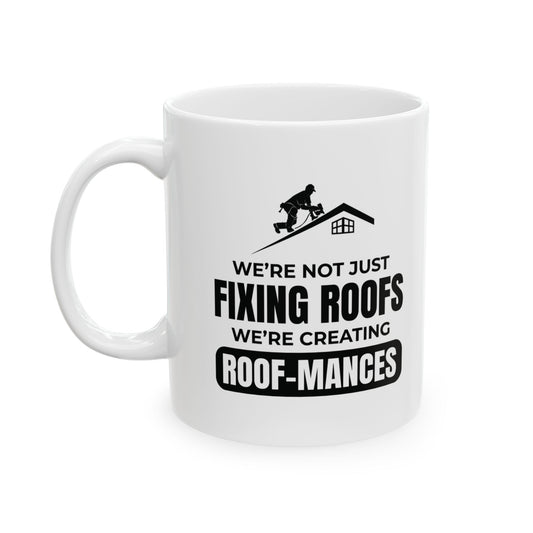 Roofer Mug - Funny Roofing Gift - Roof-mances Coffee Cup