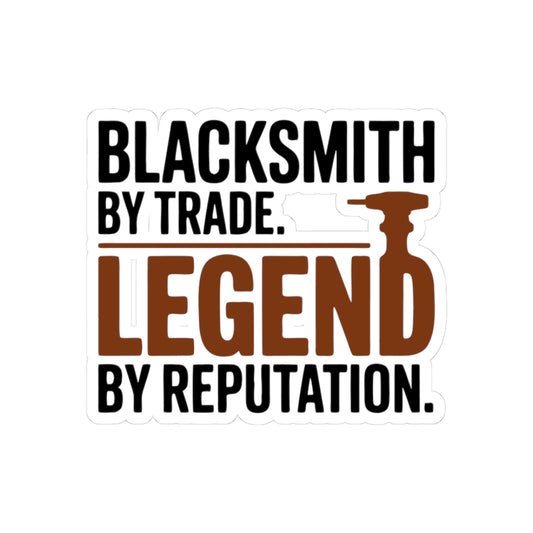 Blacksmith Trade Sticker – Bold Legend Quote Vinyl Decal for Ironworkers Forge Professionals Smiths