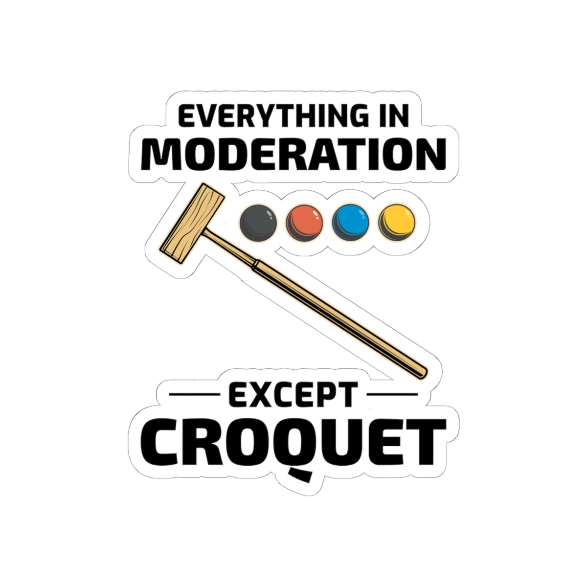 Croquet Moderation Sticker - Lawn Game Humor Vinyl Decal for Garden Party Enthusiasts & Players