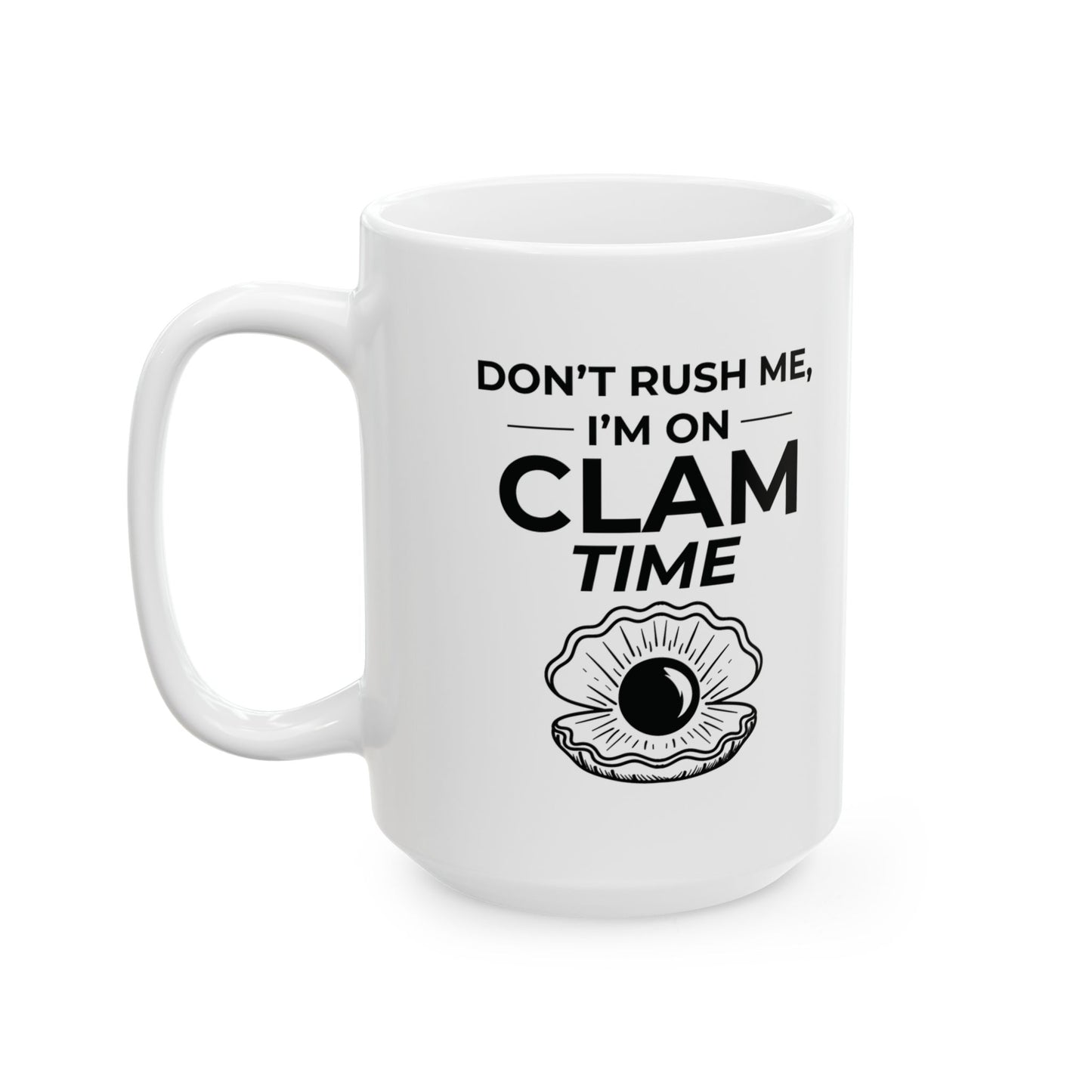 Clam Time Mug, Funny Beach Quote, Relaxed Ocean Gift