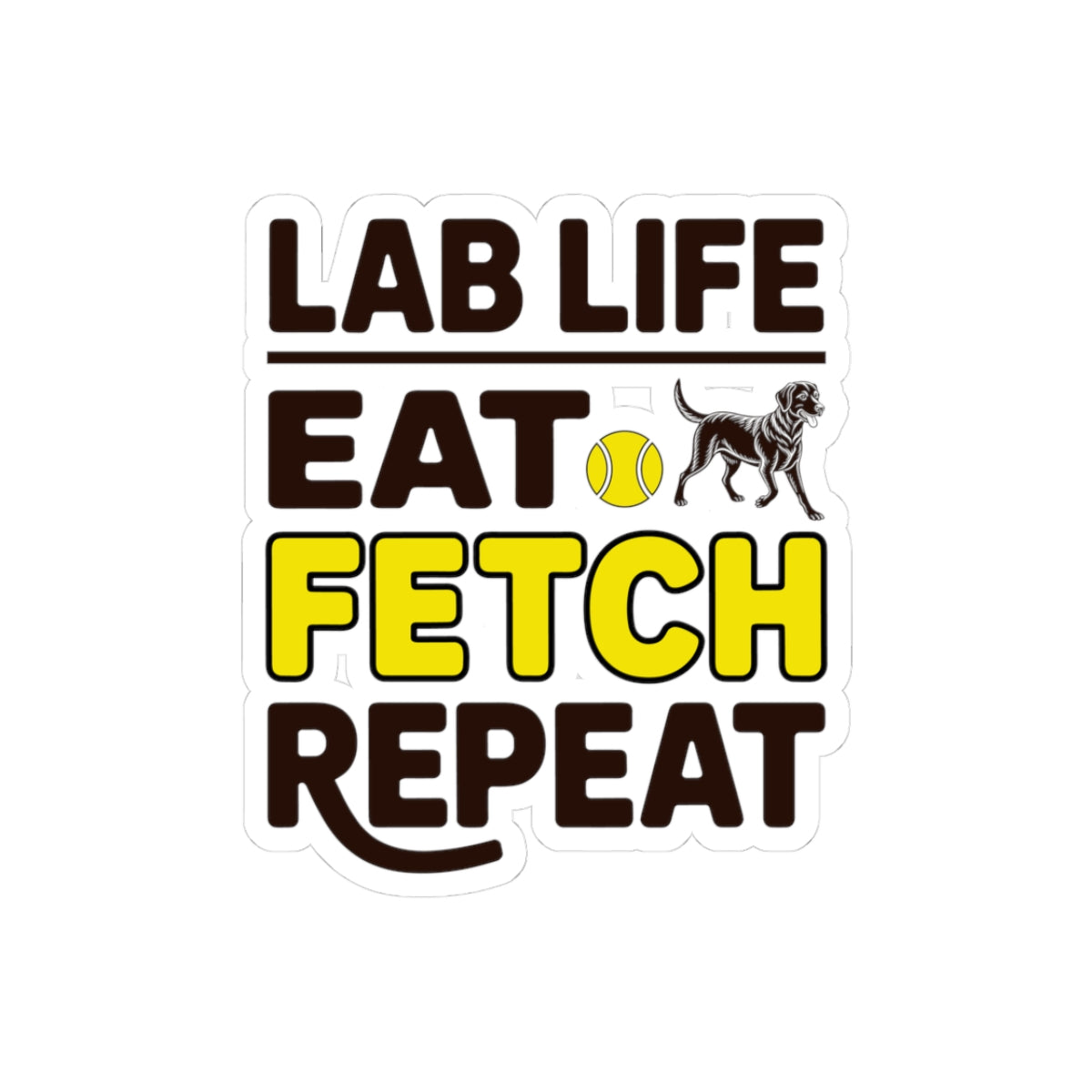 Funny Labrador Dog Sticker - Lab Life Eat Fetch Repeat Vinyl Decal for Pet Owners Dog Lovers