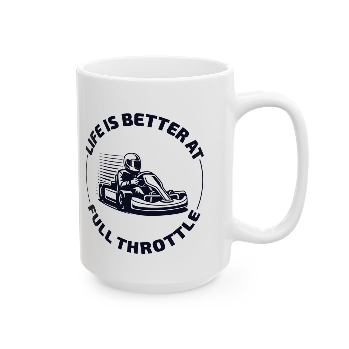 Go Kart Racing Mug Life at Full Throttle – Speed Lover Racer Gift