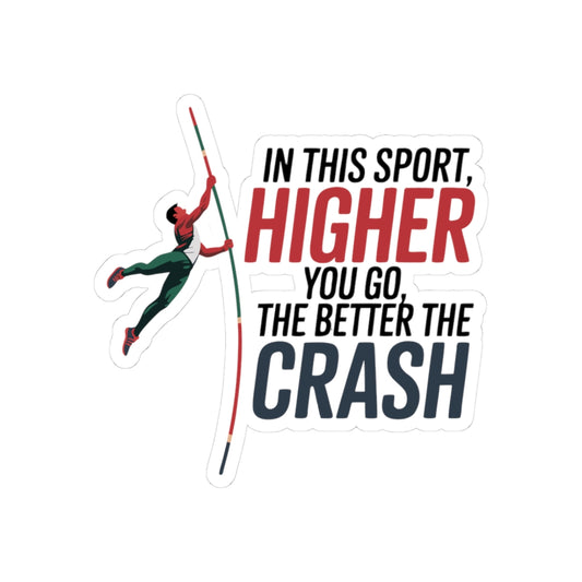 Pole Vault Sticker – Funny Higher You Go Crash Humor Decal for Track & Field Athletes Fans