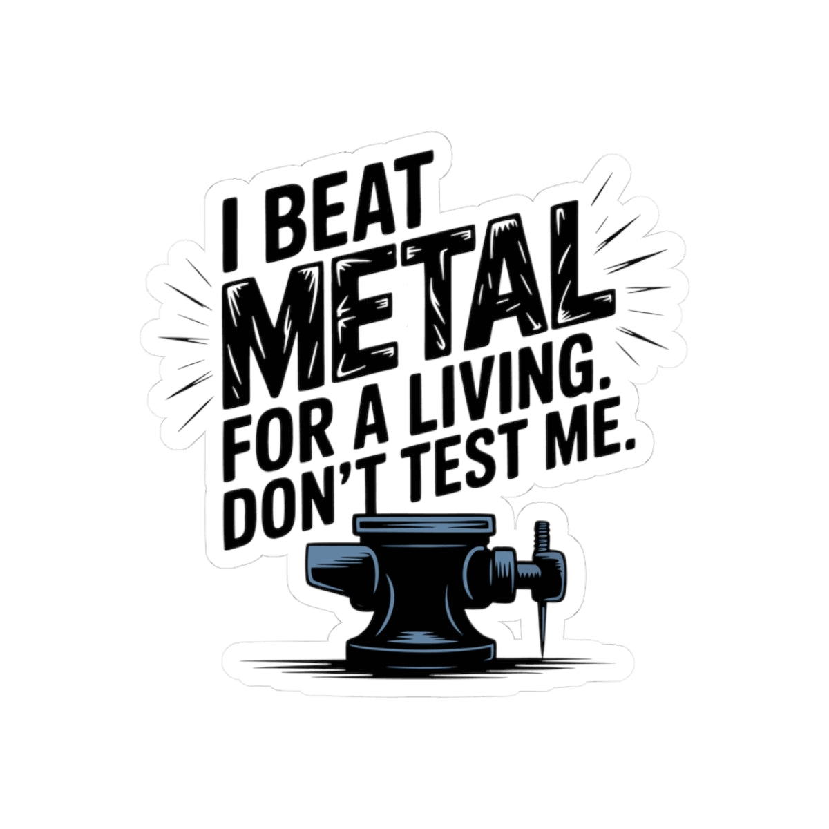 Blacksmith Anvil Sticker – Tough Metalworking Humor Decal for Iron Workers Bladesmiths and Forge Crafters