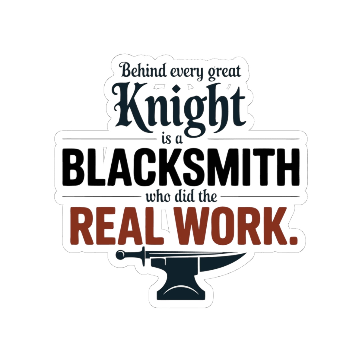 Blacksmith Pride Sticker – Medieval Humor Anvil Quote Vinyl Decal for Ironworkers Forge Craft Smiths