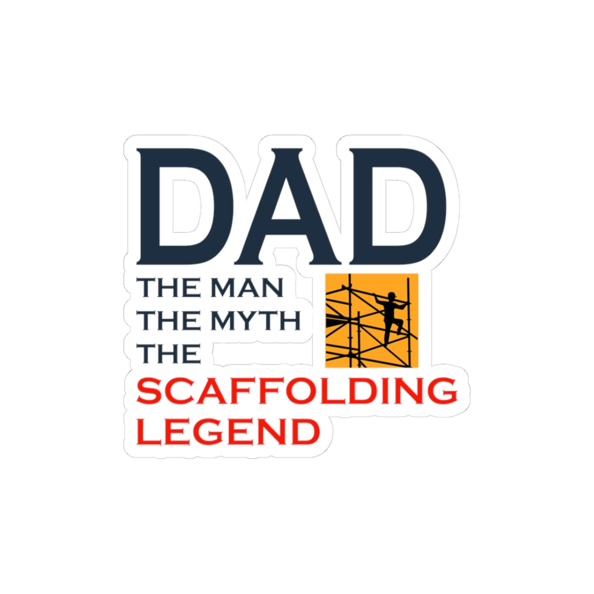 Scaffolding Legend Dad Sticker - Builder Pride Vinyl Decal for Construction Dads & Trade Veterans
