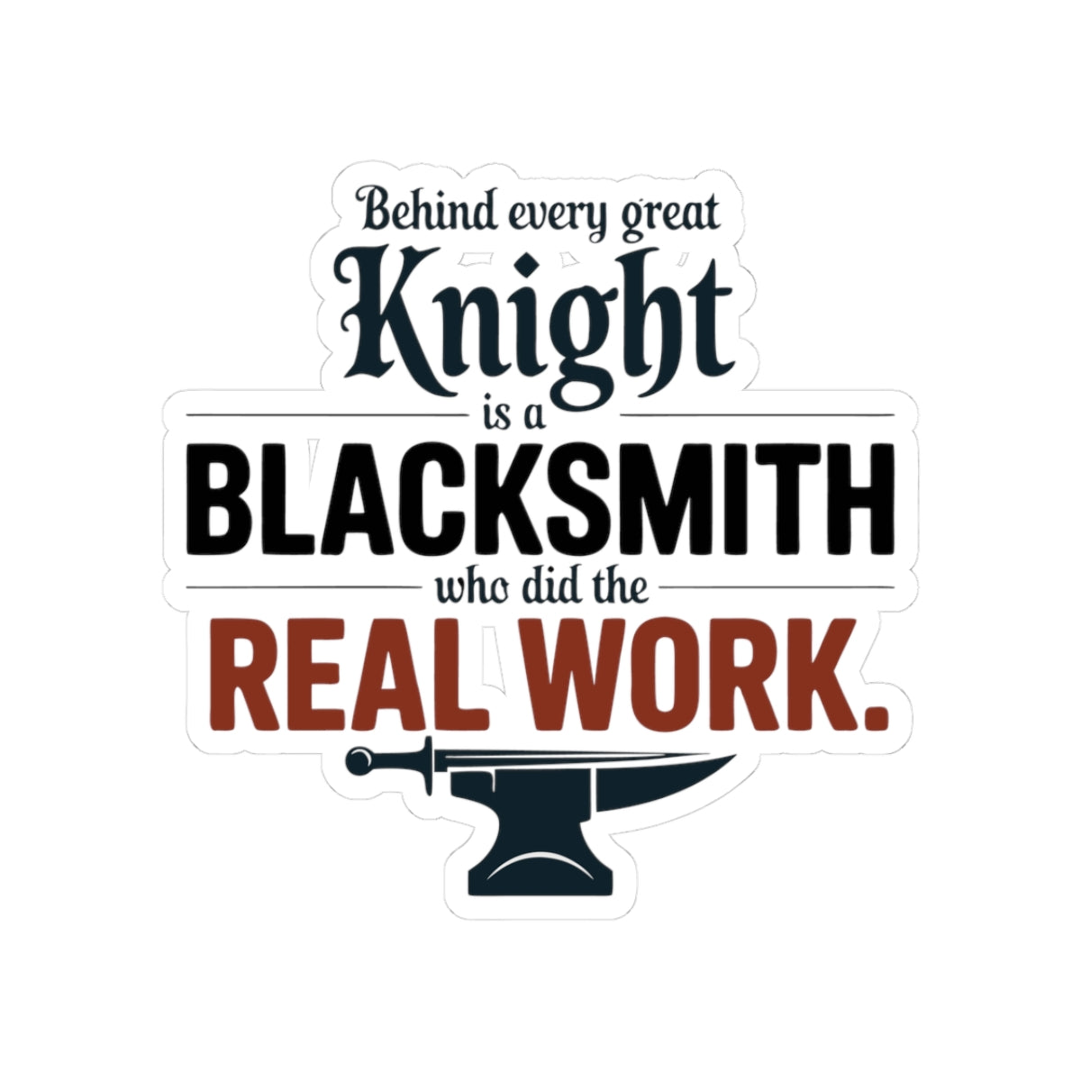 Blacksmith Pride Sticker – Medieval Humor Anvil Quote Vinyl Decal for Ironworkers Forge Craft Smiths