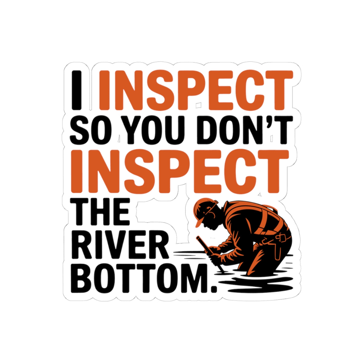 Bridge Inspector Sticker - Avoid River Bottom Vinyl Decal for Engineers & Techs