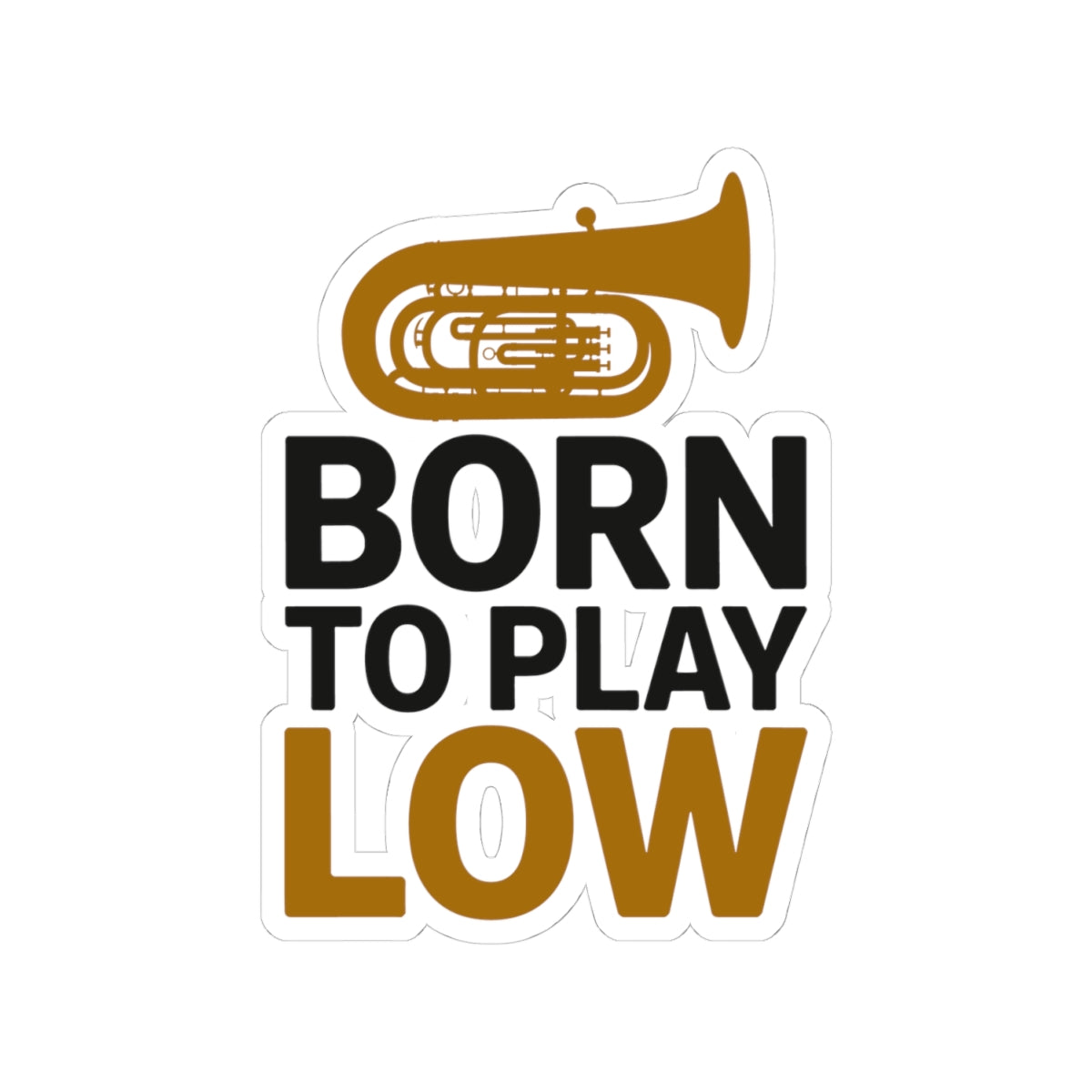 Tuba Player Pride Sticker - Born to Play Low Vinyl Decal for Musicians