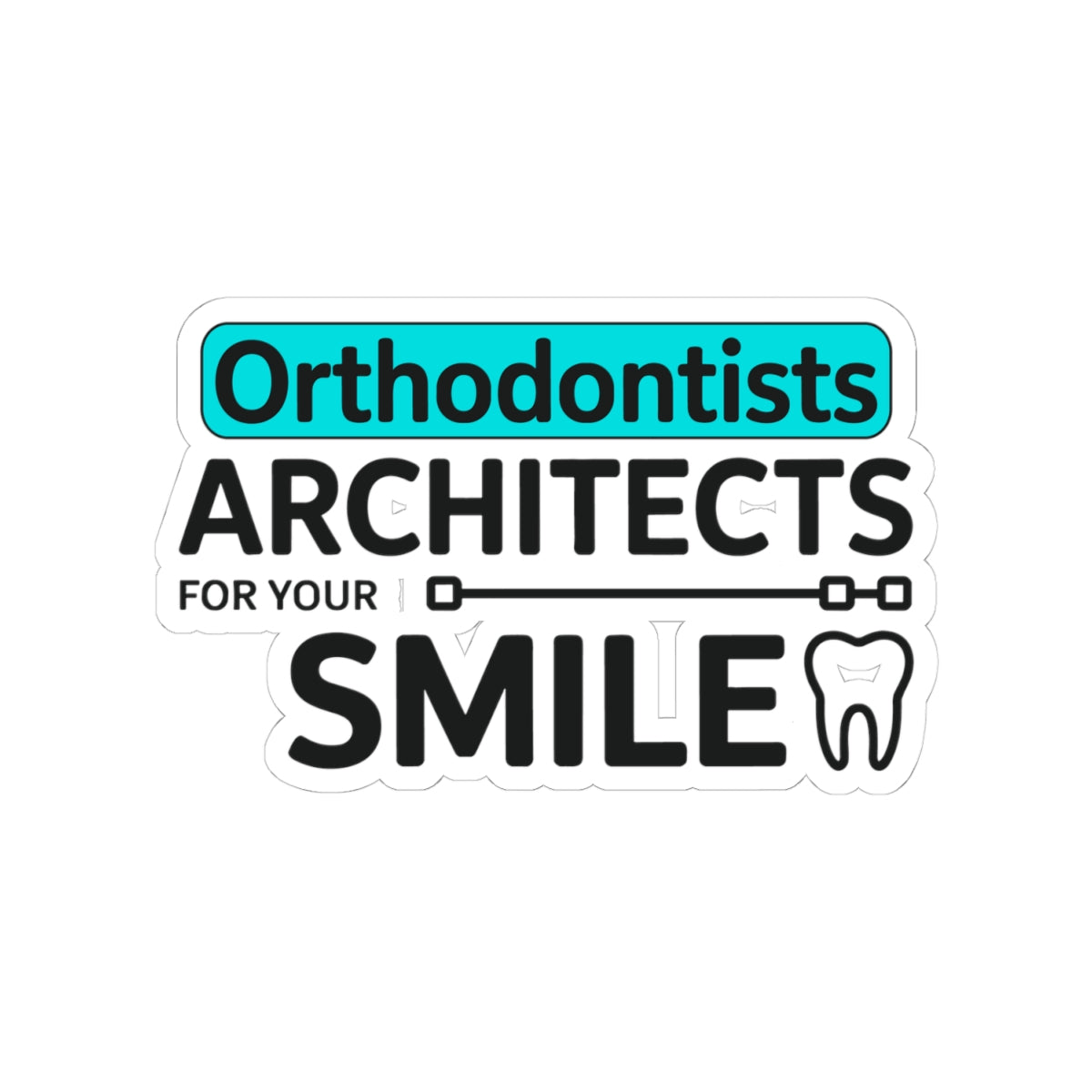 Architect Smile Sticker - Orthodontist Appreciation Vinyl Decal for Patients and Dentists