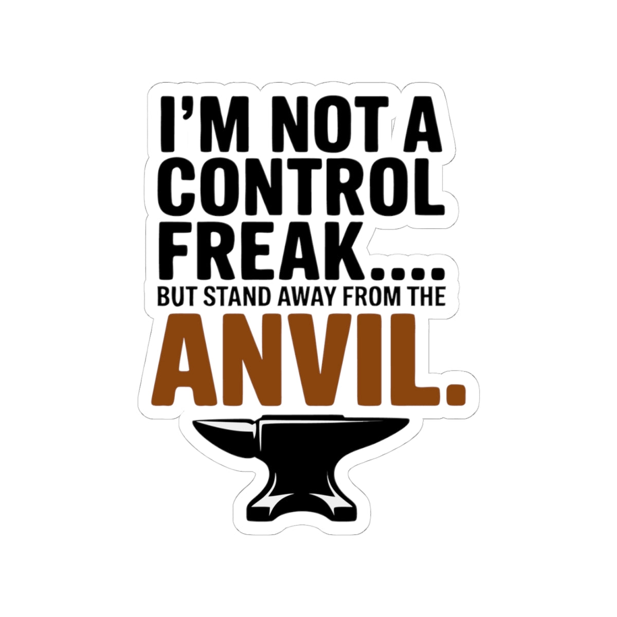 Blacksmith Sticker – Funny Anvil Quote Decal for Metalworkers Forging Enthusiasts