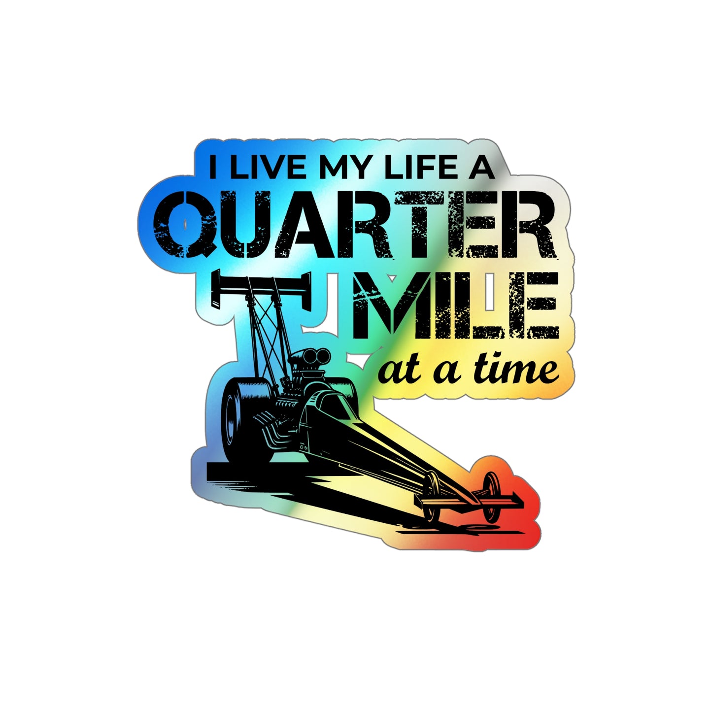 Dragster Drag Racing Holographic Stickers Vinyl – 1/4 (Quarter Mile) Mile Speed Sticker for Track Competitors