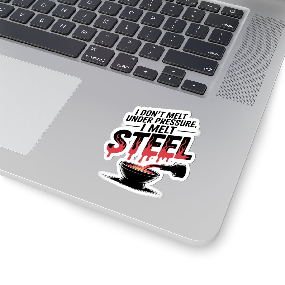 Blacksmith Steel Melting Sticker – Tough Under Pressure Humor Decal for Metal Casters Ironworkers and Forge Crafters