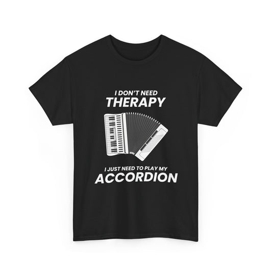 Accordion T-Shirt – Funny I Don't Need Therapy Squeeze Box Design for Accordionists Music Lovers