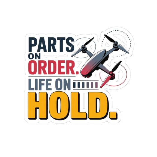 Drone Racing Sticker - Parts On Order Decal for FPV Pilots, Quad Builders