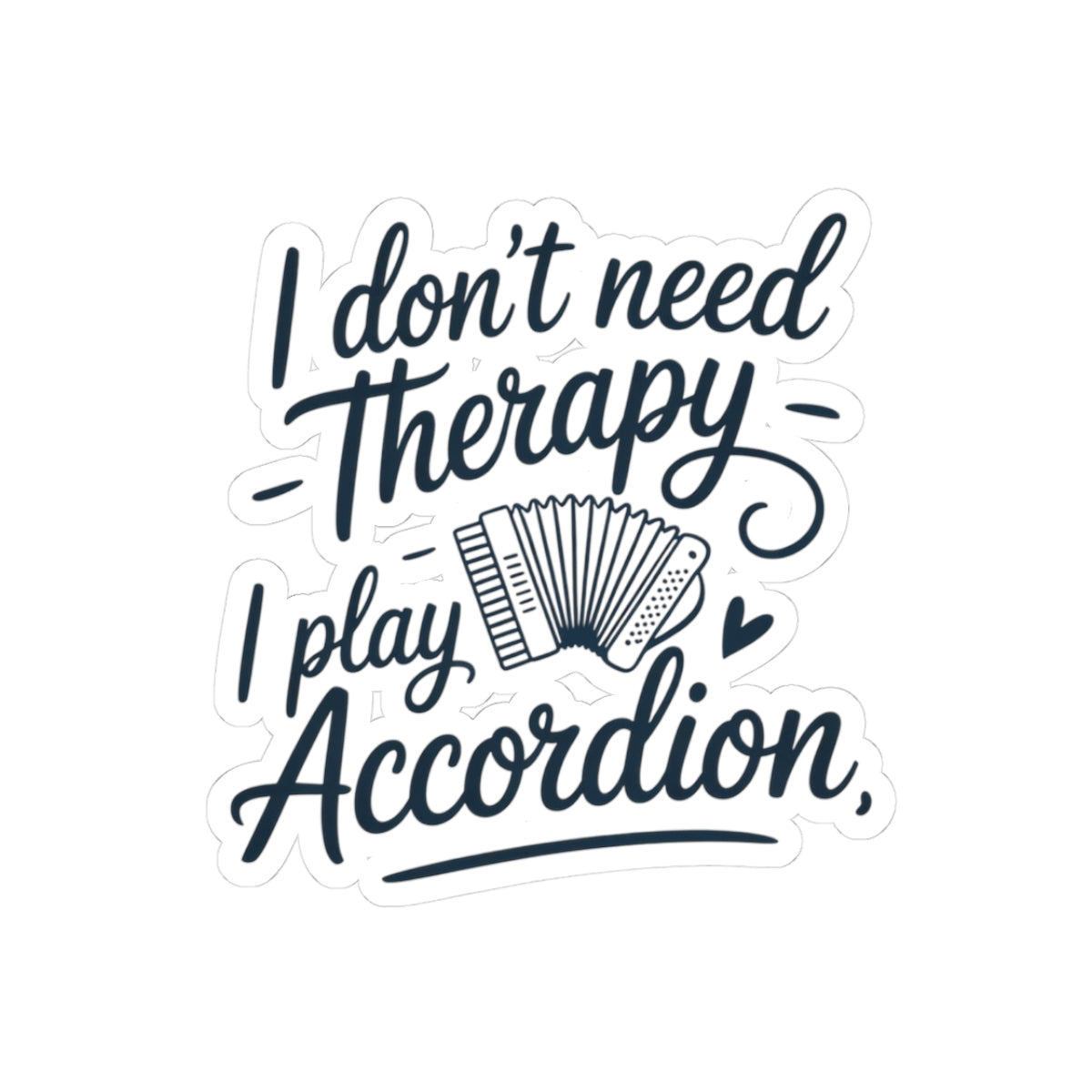 Accordion Player Sticker - Handwritten Musical Passion Quote Decal for Musicians, Polka Band Members, Folk Artists