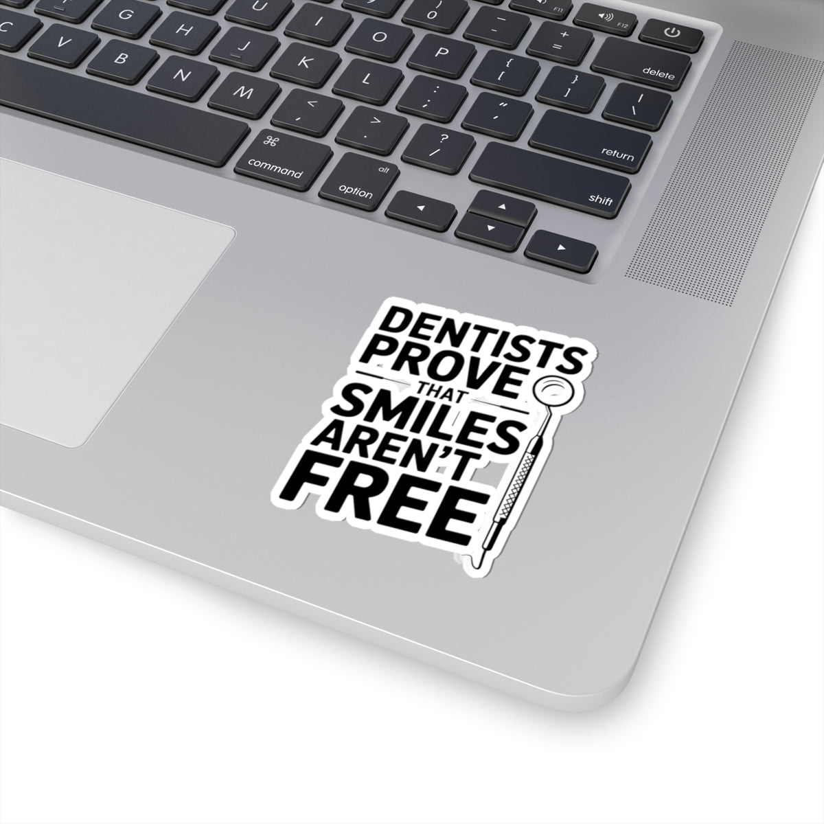 Dentist Truth Sticker - Smiles Arent Free Vinyl Decal for Dental Professionals