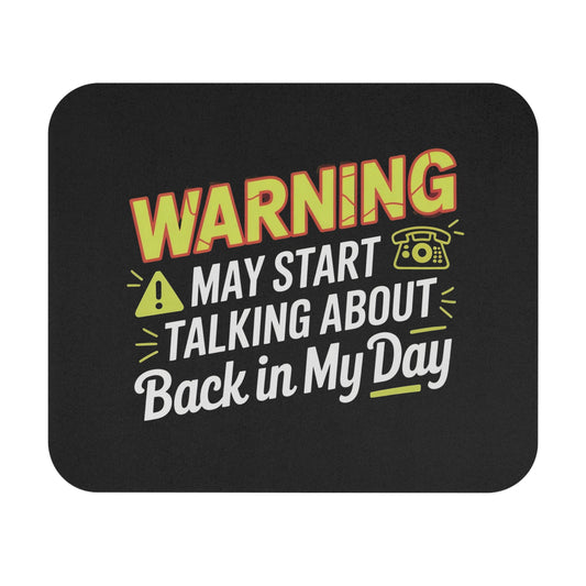 Funny 50th Birthday Mouse Pad - Warning May Start Talking Back in My Day Gift, Non-Slip Rubber Base