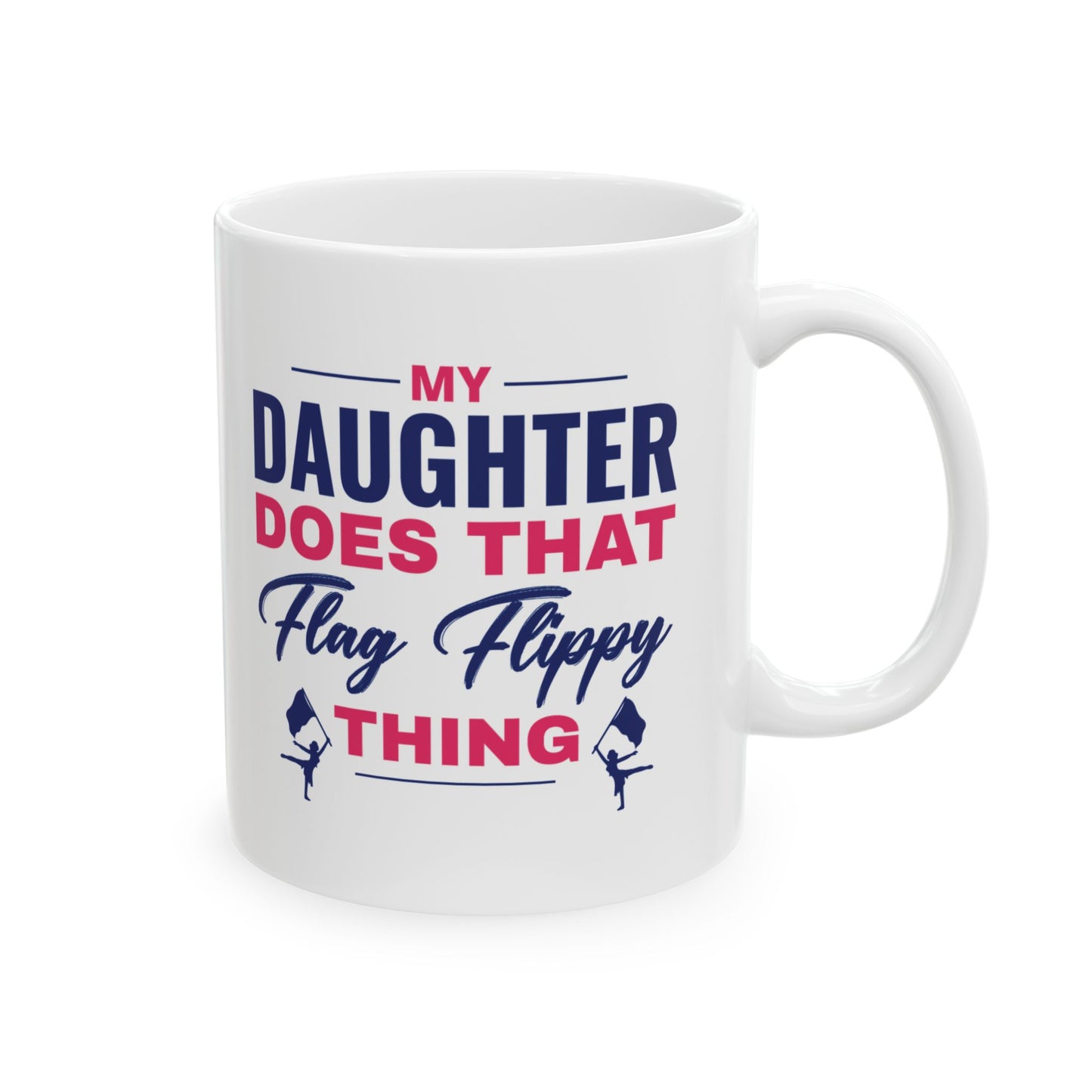 Color Guard Mug - My Daughter Does That Design for Proud Parents