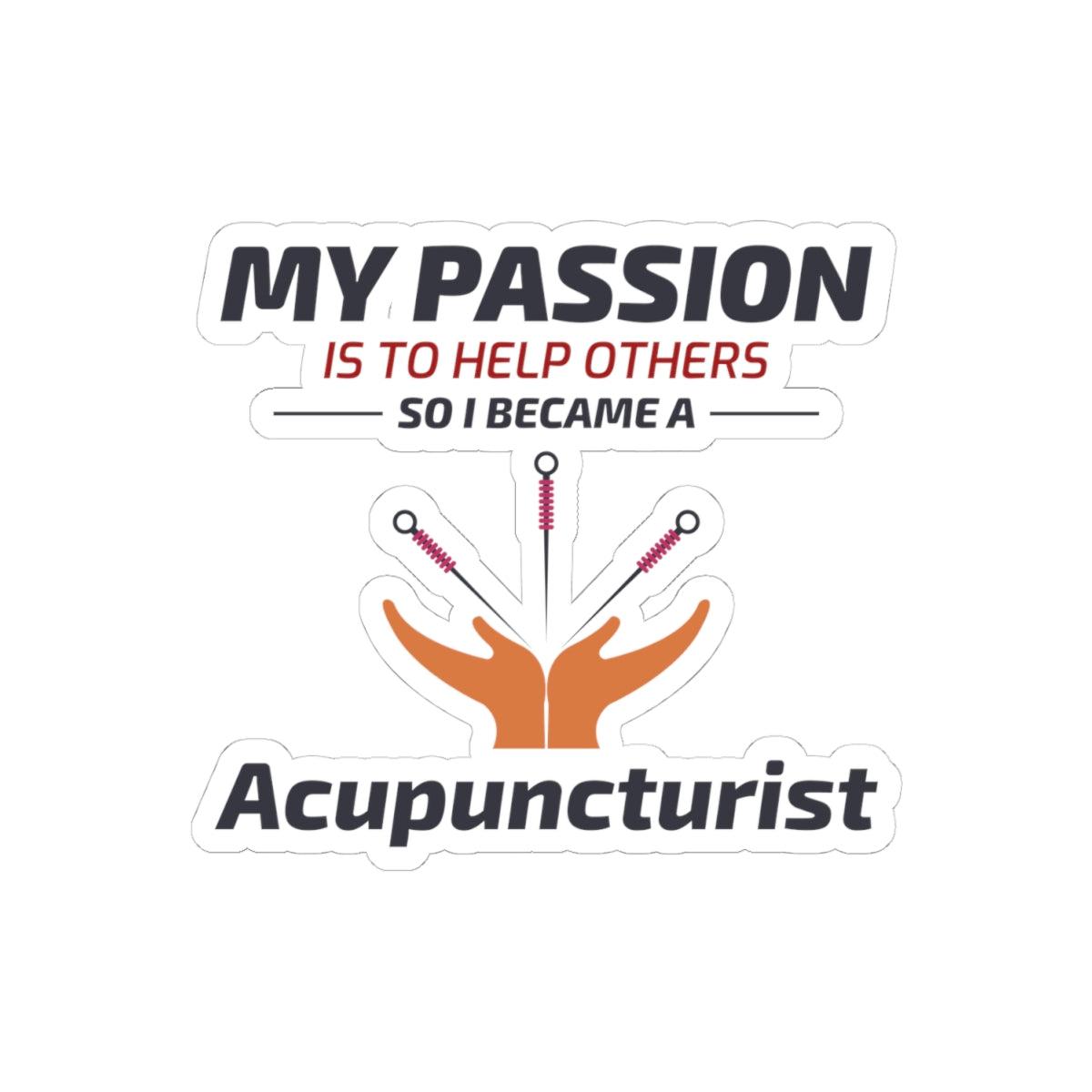 Passionate Acupuncturist Sticker - Helping Others Vinyl Decal for TCM Practitioners