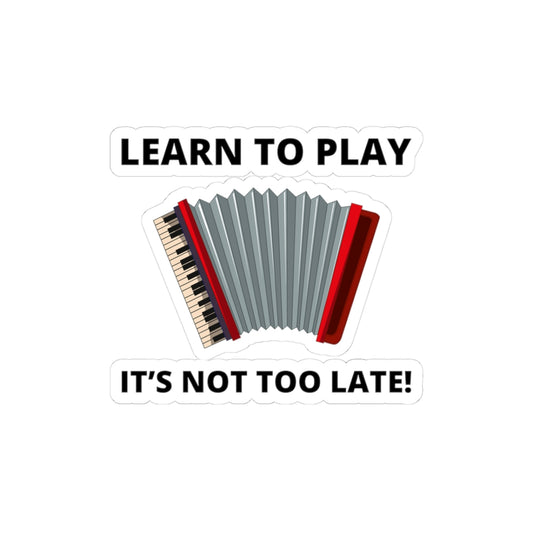 Learn to Play Accordion Sticker - Motivational Vinyl Decal for Music Lovers & Late Bloomers