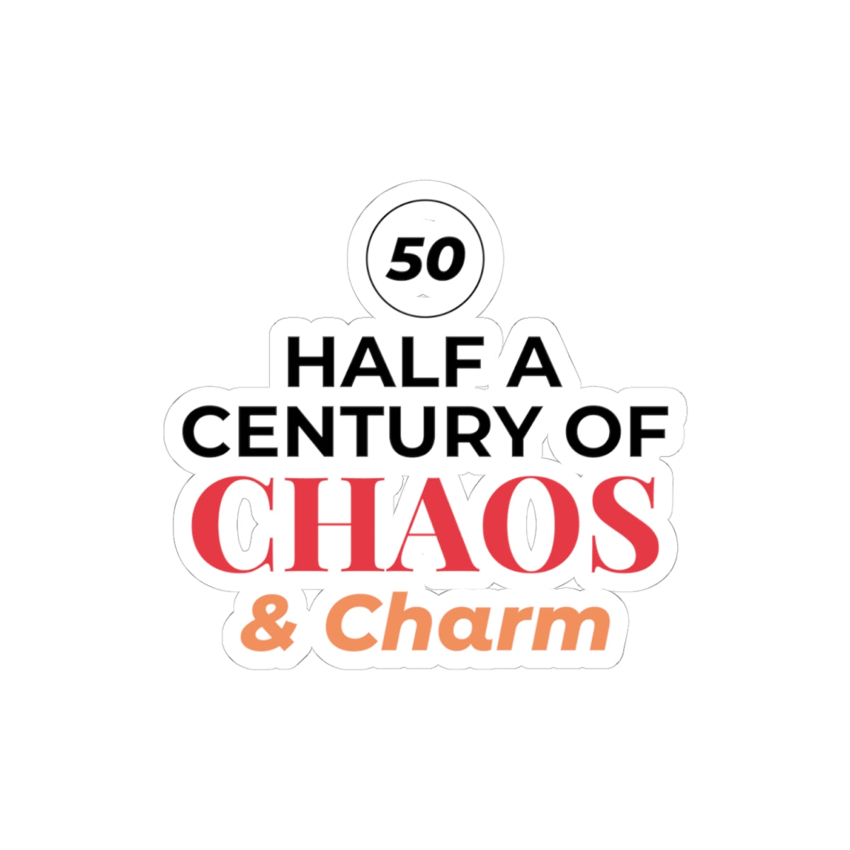 Humorous 50th Birthday Sticker - Half a Century of Chaos & Charm Vinyl Decal for Milestone Celebrations
