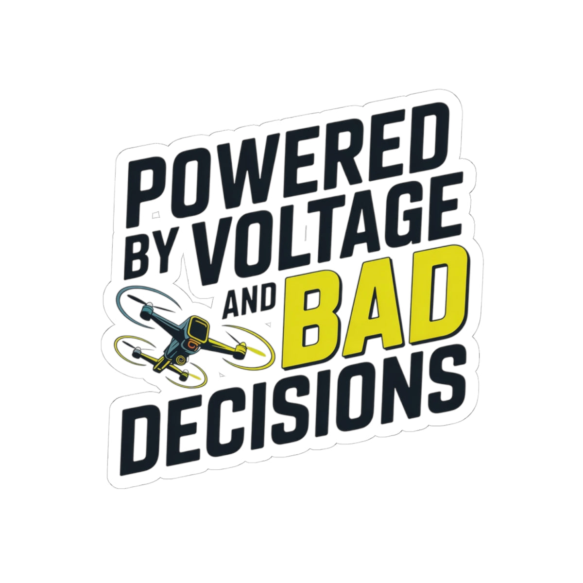 Drone Racing Sticker - Voltage Bad Decisions Decal for FPV Pilots, Quad Freaks