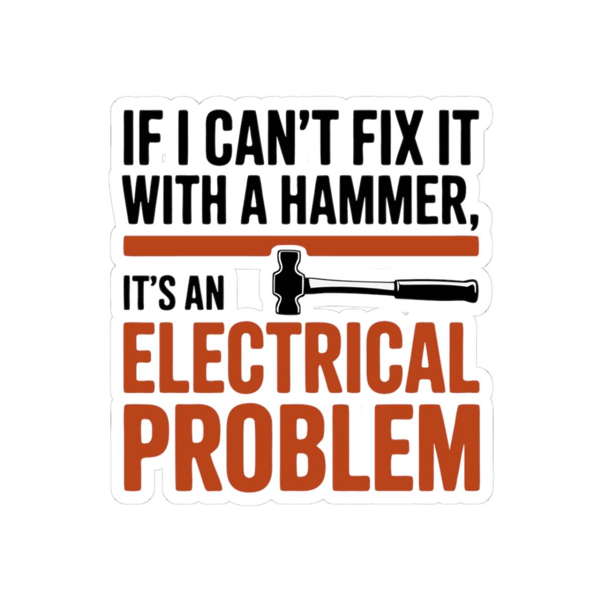 Hammer Tradesman Sticker – Funny Fix-It Humor Decal for Mechanics Handymen and Workshop Crafters