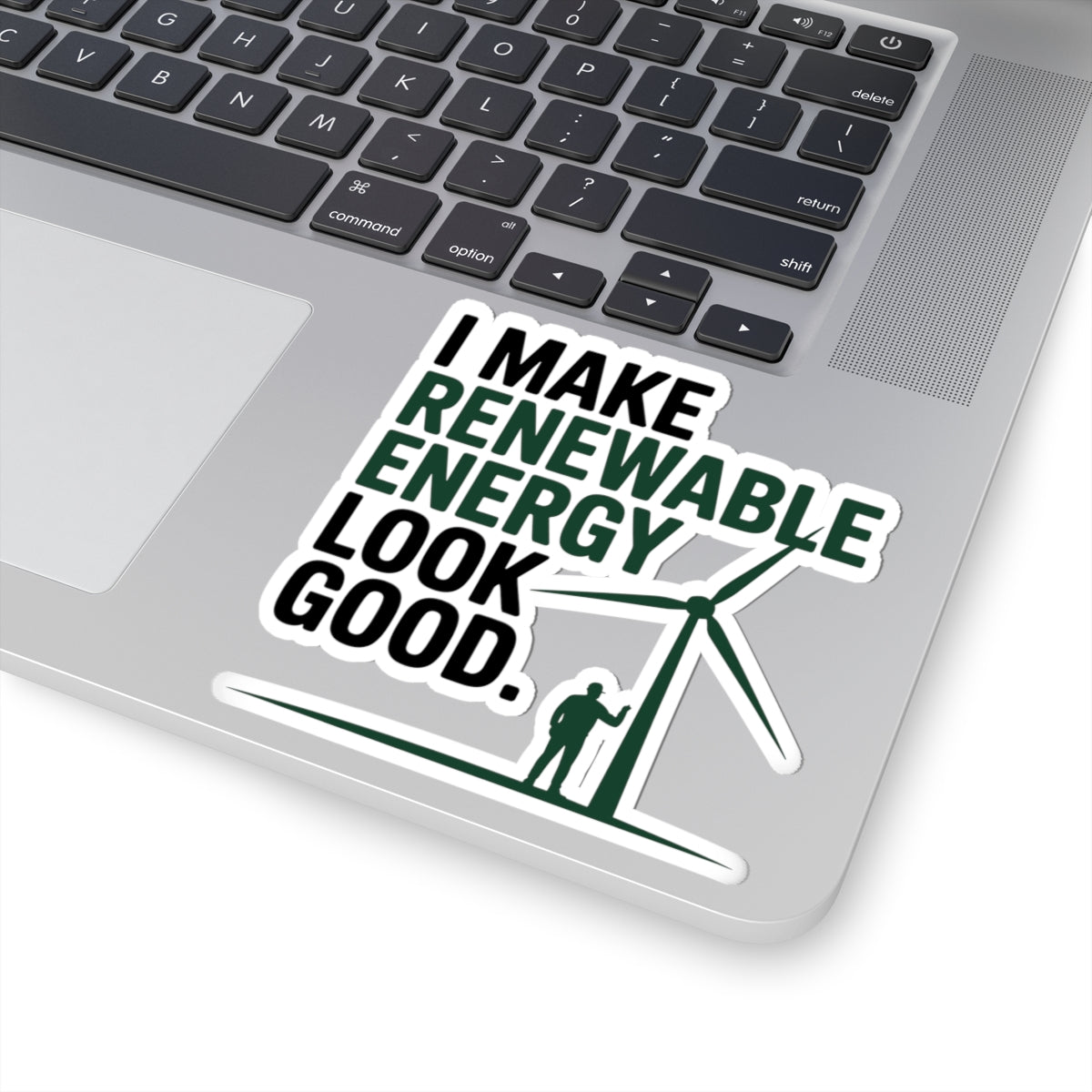 Wind Turbine Tech Sticker - I Make Renewable Energy Look Good Vinyl Decal