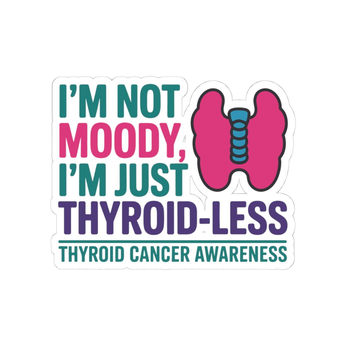 Thyroid Cancer Advocacy Sticker - Thyroidless Humor Vinyl Decal